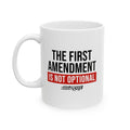 The First Amendment is Not Optional Ceramic Mug