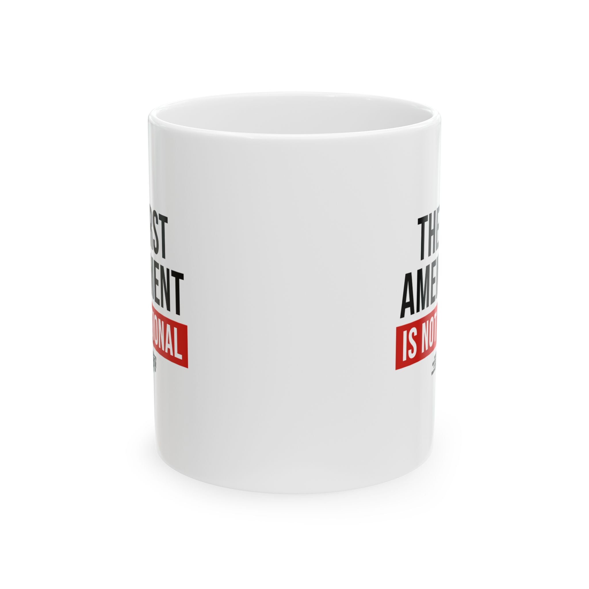 The First Amendment is Not Optional Ceramic Mug