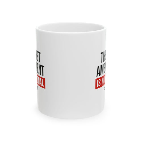 The First Amendment is Not Optional Ceramic Mug